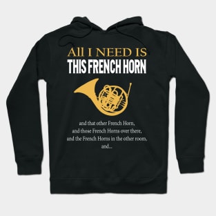 All I Need Is This French Horn Hoodie